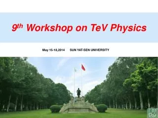 9 th Workshop on TeV Physics