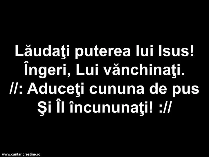 l uda i puterea lui isus ngeri lui v nchina i aduce i cununa de pus i l ncununa i