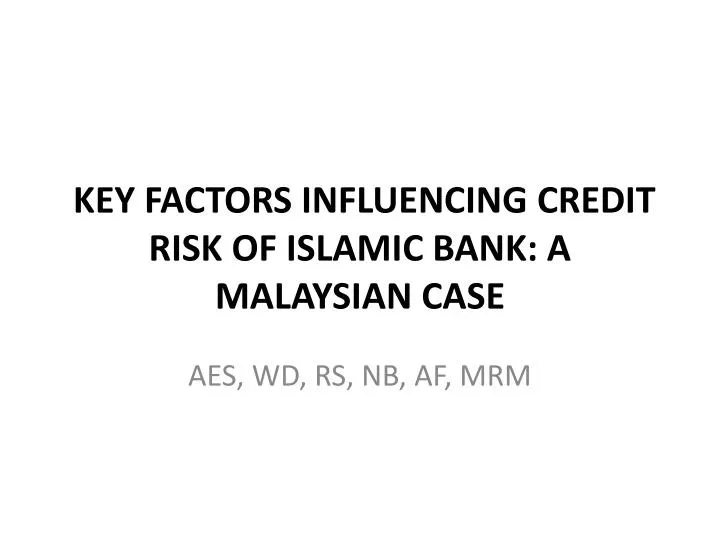 key factors influencing credit risk of islamic bank a malaysian case