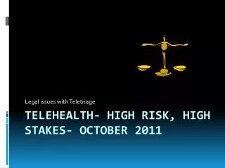 Telehealth- high risk, high stakes- October 2011