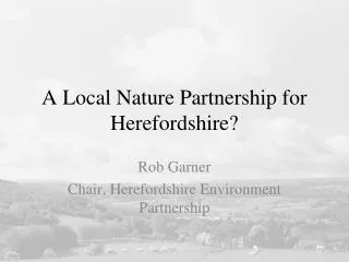 A Local Nature Partnership for Herefordshire?