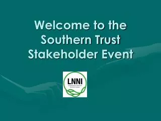 Welcome to the Southern Trust Stakeholder Event