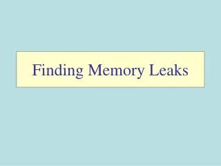 Finding Memory Leaks
