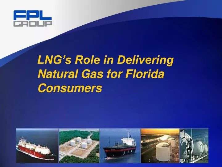 lng s role in delivering natural gas for florida consumers