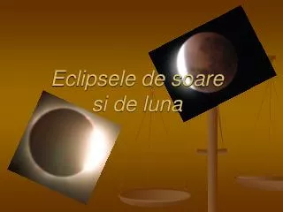 eclipsele de soare si de luna