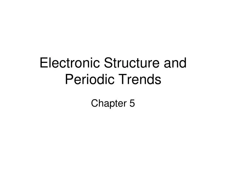 electronic structure and periodic trends