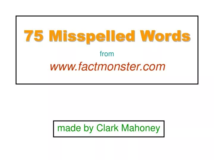 75 misspelled words from www factmonster com