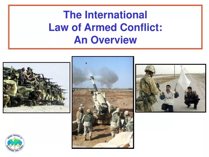 the international law of armed conflict an overview