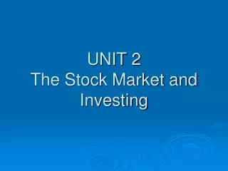 UNIT 2 The Stock Market and Investing