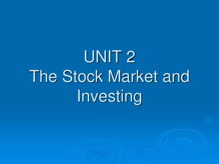 unit 2 the stock market and investing