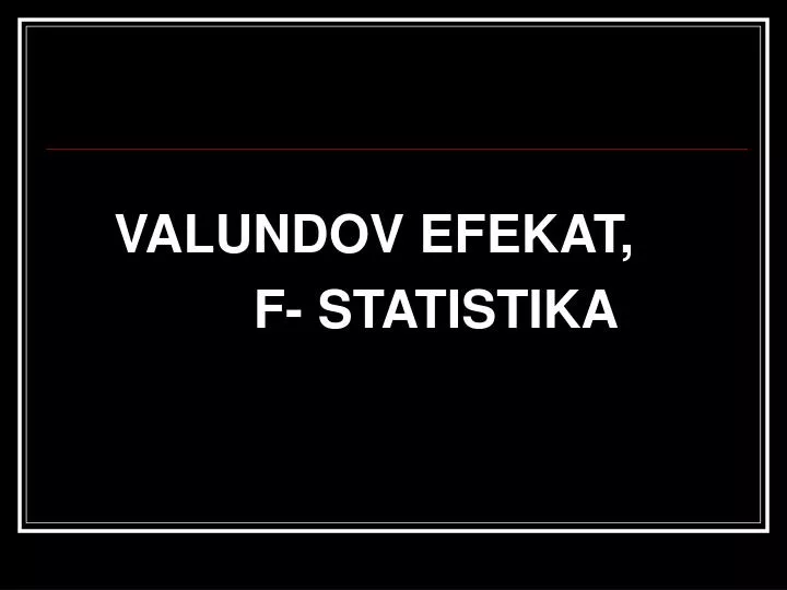 valundov efekat f statistika