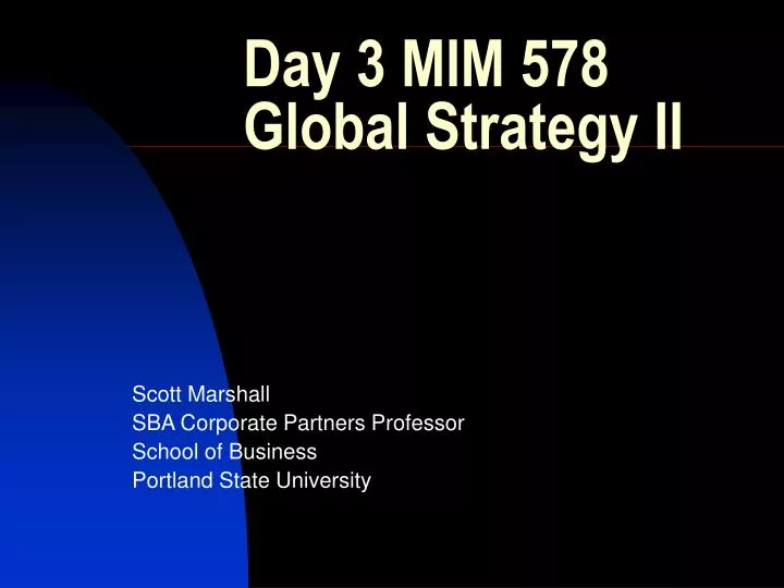 day 3 mim 578 global strategy ii