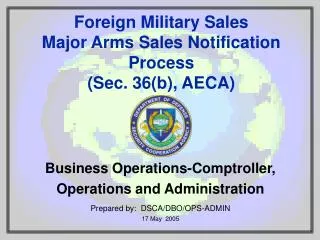 Business Operations-Comptroller, Operations and Administration Prepared by: DSCA/DBO/OPS-ADMIN