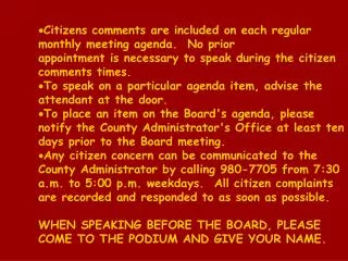 Citizens comments are included on each regular monthly meeting agenda. No prior