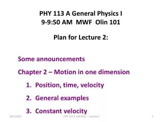 PHY 113 A General Physics I 9-9:50 AM MWF Olin 101 Plan for Lecture 2: Some announcements