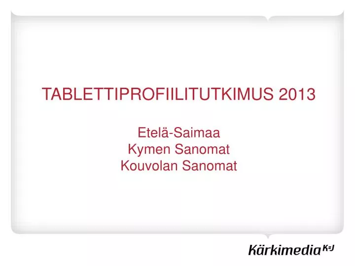 tablettiprofiilitutkimus 2013 etel saimaa kymen sanomat kouvolan sanomat