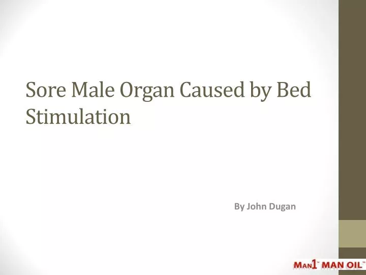sore male organ caused by bed stimulation