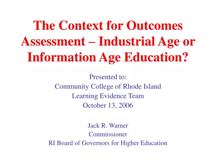 the context for outcomes assessment industrial age or information age education