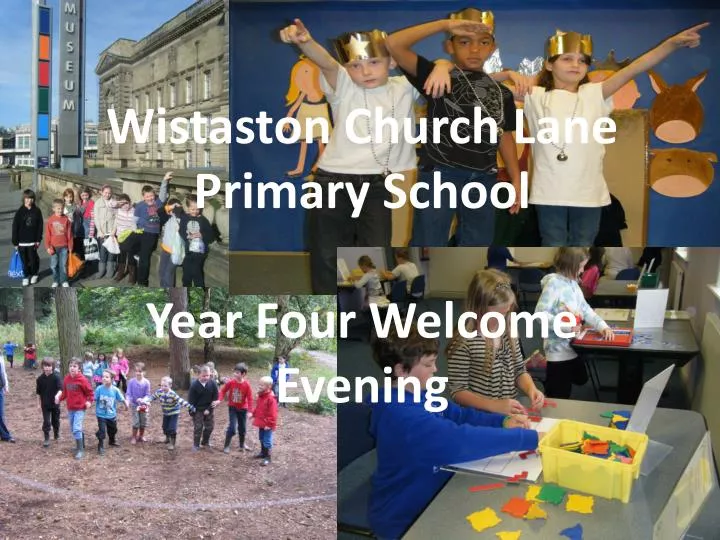 wistaston church lane primary school year four welcome evening