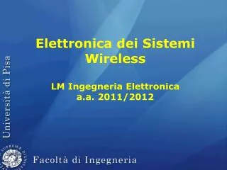 Elettronica dei Sistemi Wireless LM Ingegneria Elettronica a.a. 2011/2012