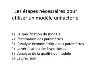les tapes n cessaires pour utiliser un mod le unifactoriel