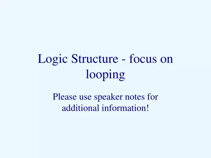 logic structure focus on looping