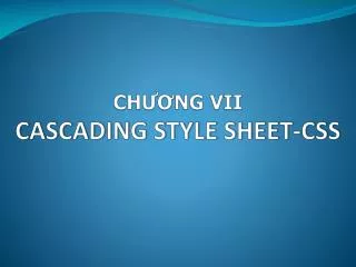 ch ng vii cascading style sheet css