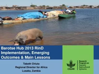 Barotse Hub 2013 RinD Implementation, Emerging Outcomes &amp; Main Lessons