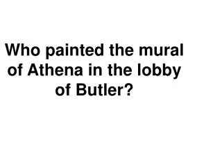 Who painted the mural of Athena in the lobby of Butler?