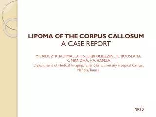 LIPOMA OF THE CORPUS CALLOSUM A CASE REPORT