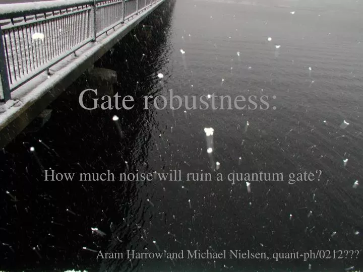 gate robustness
