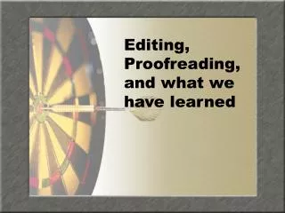 Editing, Proofreading, and what we have learned