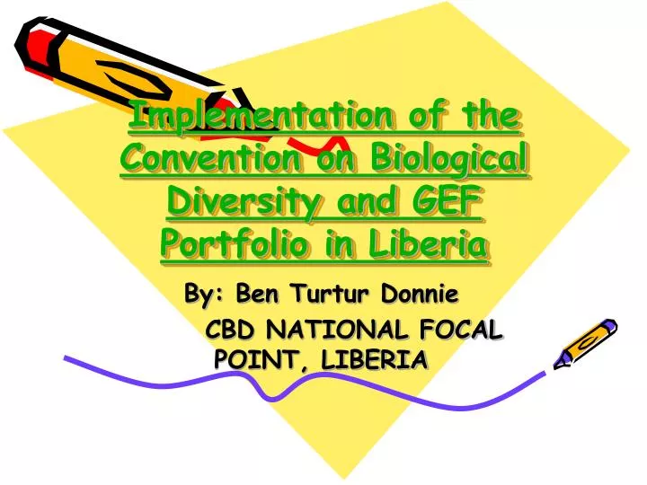 implementation of the convention on biological diversity and gef portfolio in liberia