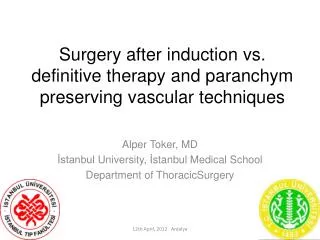 Surgery after induction vs. definitive therapy and paranchym preserving vascular techniques