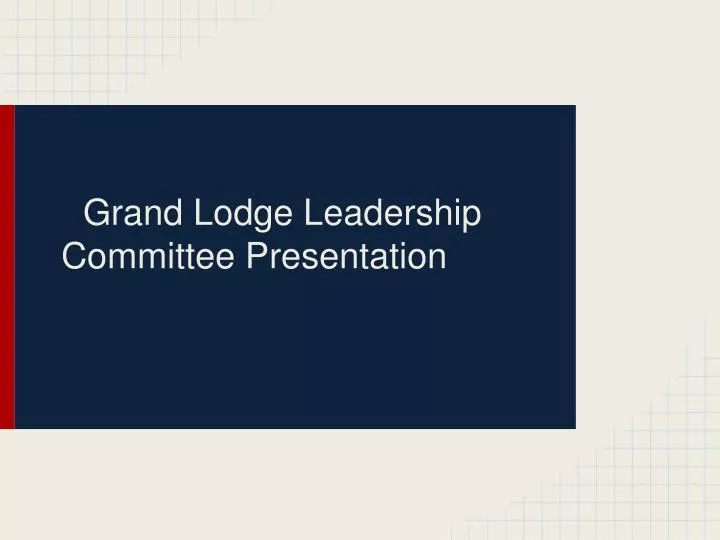 grand lodge leadership committee presentation