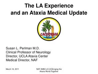 The LA Experience and an Ataxia Medical Update