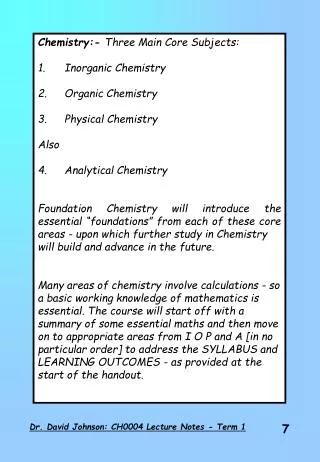 Chemistry:- Three Main Core Subjects: 1.	Inorganic Chemistry 2.	Organic Chemistry