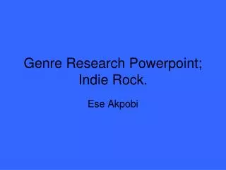 Genre Research Powerpoint; Indie Rock.