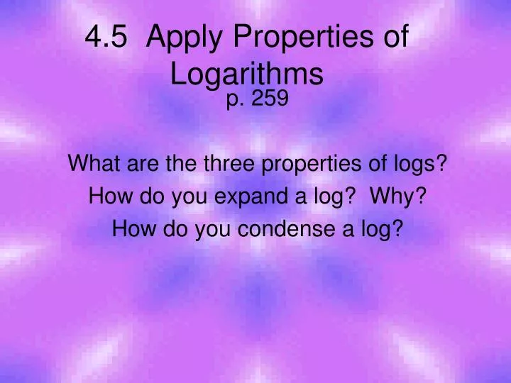 4 5 apply properties of logarithms
