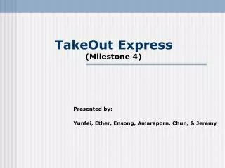 TakeOut Express (Milestone 4)