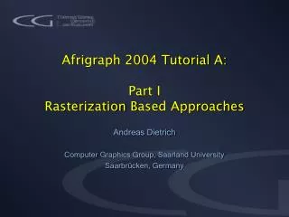 Afrigraph 2004 Tutorial A: Part I Rasterization B ased Approaches