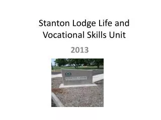 Stanton Lodge Life and Vocational Skills Unit