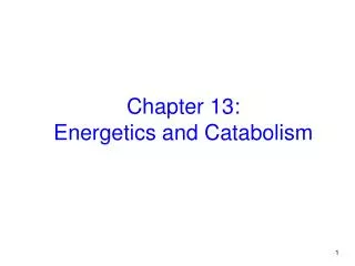 Chapter 13: Energetics and Catabolism