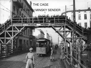 THE CAGE BY: RUTH MINSKY SENDER