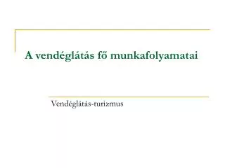 a vend gl t s f munkafolyamatai