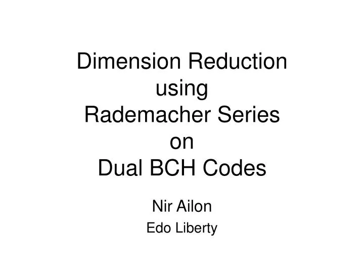 dimension reduction using rademacher series on dual bch codes