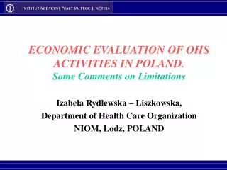 ECONOMIC EVALUATION OF OHS ACTIVITIES IN POLAND . Some Comments on Limitations
