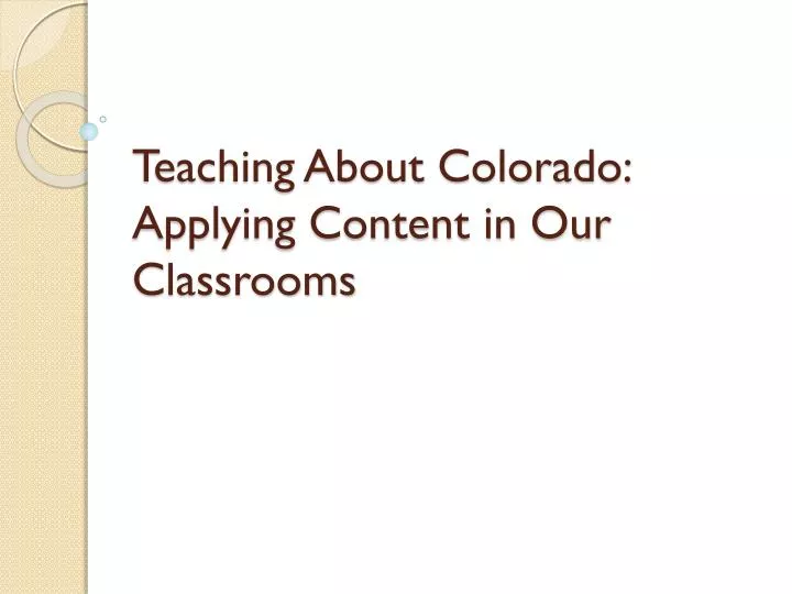 teaching about colorado applying content in our classrooms
