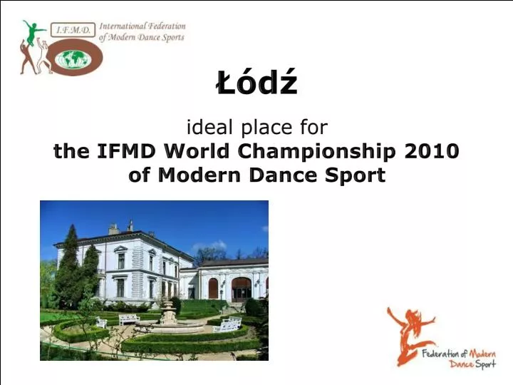 d ideal place for the ifmd world championship 2010 of modern dance sport