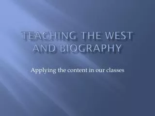 Teaching the West and Biography